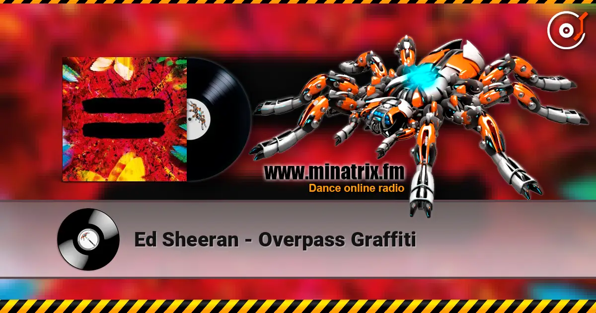 Ed Sheeran - Overpass Graffiti escuchar online en alta calidad | Minatrix.FM