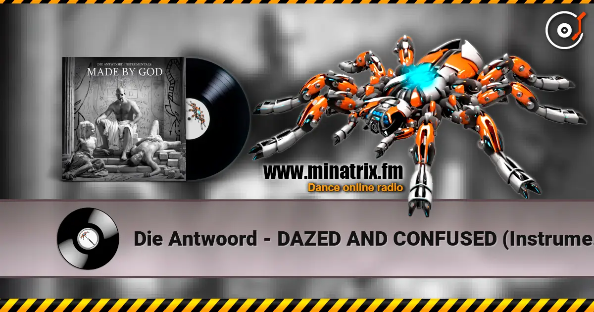 Die Antwoord - DAZED AND CONFUSED (Instrumental) escuchar online en alta calidad | Minatrix.FM
