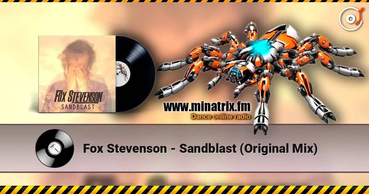 Fox Stevenson - Sandblast (Original Mix) escuchar online en alta calidad | Minatrix.FM