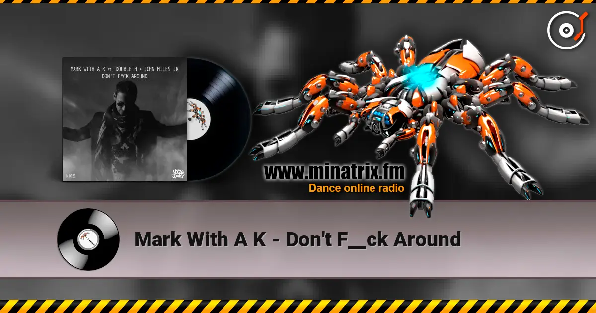 Mark With A K - Don't F__ck Around listen online in high quality | Minatrix.FM