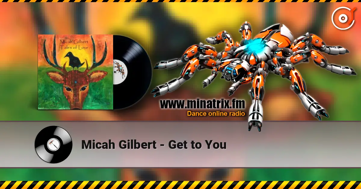 Micah Gilbert - Get to You listen online in high quality | Minatrix.FM