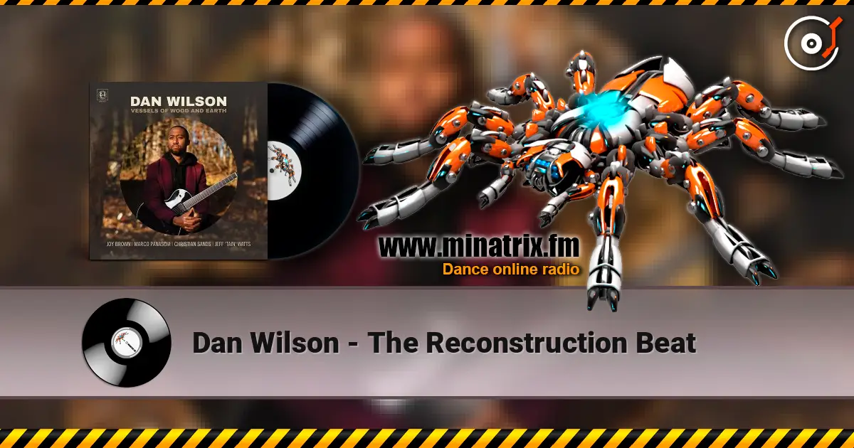 Dan Wilson - The Reconstruction Beat escuchar online en alta calidad | Minatrix.FM