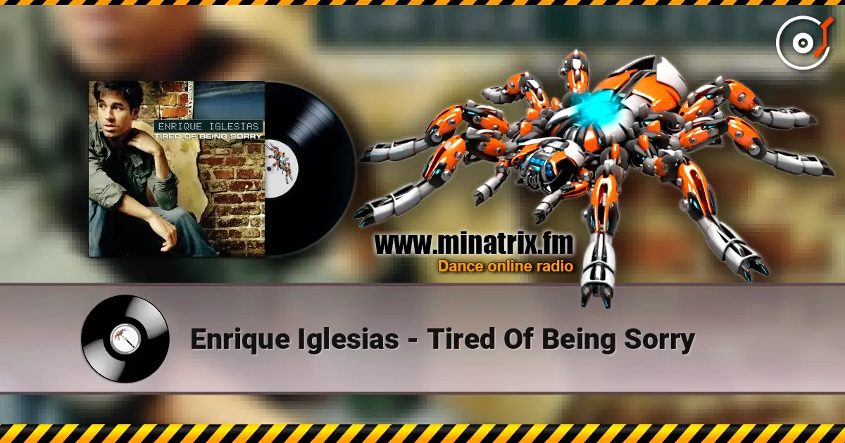 Enrique Iglesias - Tired Of Being Sorry слухати онлайн у високій якості | Minatrix.FM