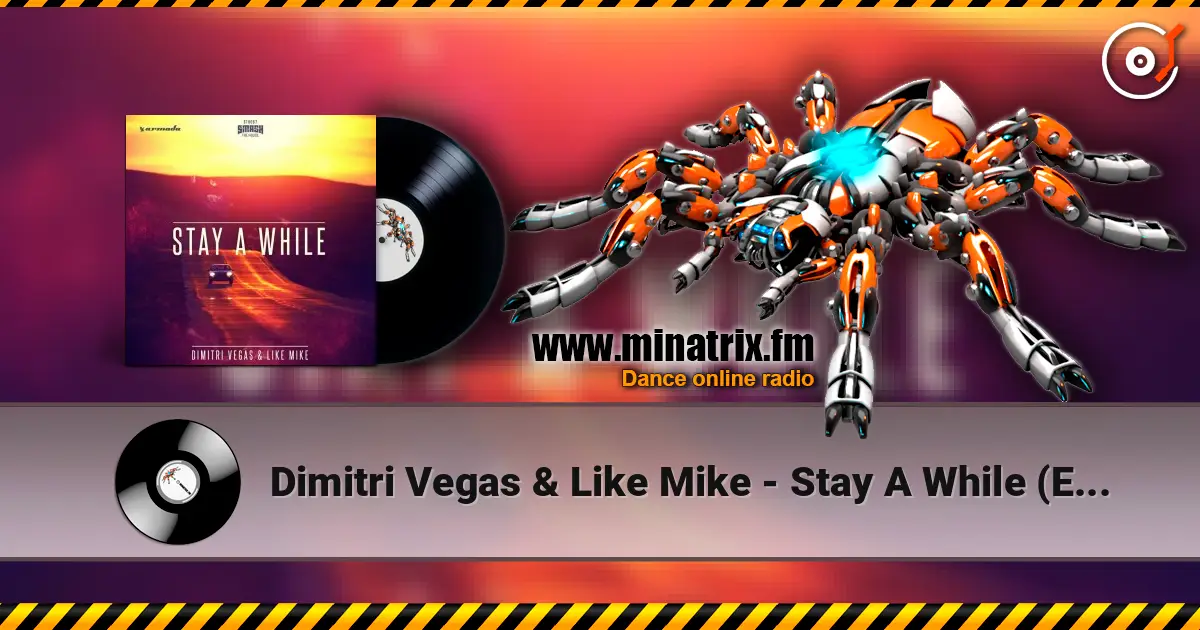 Dimitri Vegas & Like Mike - Stay A While (Extended Mix) escuchar online en alta calidad | Minatrix.FM
