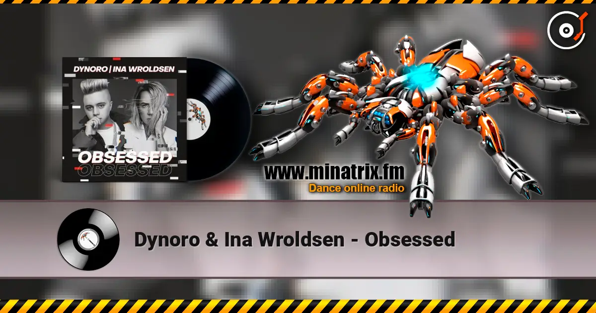 Dynoro & Ina Wroldsen - Obsessed escuchar online en alta calidad | Minatrix.FM