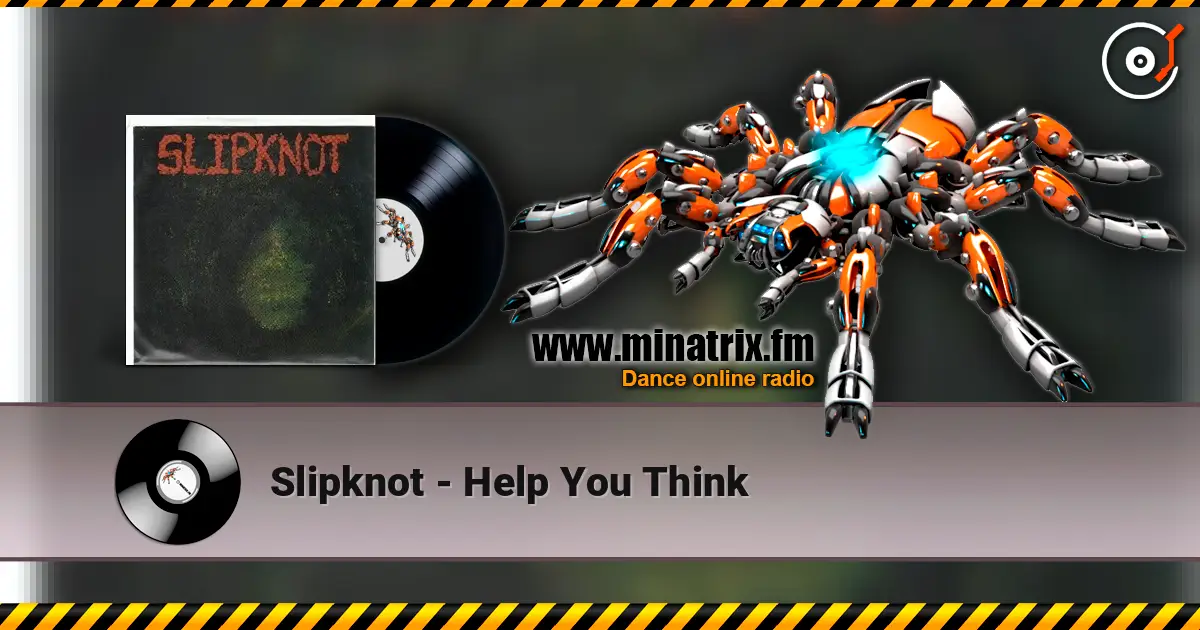 Slipknot - Help You Think escuchar online en alta calidad | Minatrix.FM