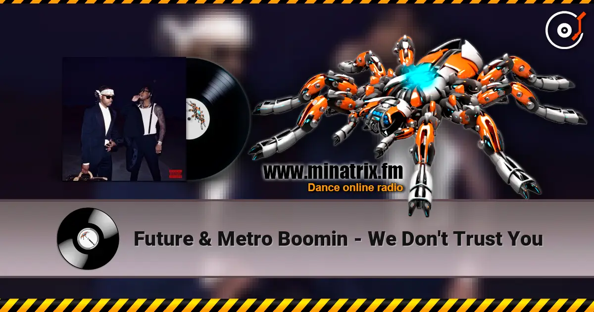 Future & Metro Boomin - We Don't Trust You escuchar online en alta calidad | Minatrix.FM