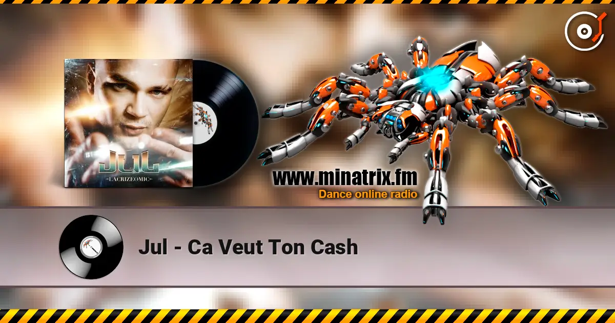 Jul - Ca Veut Ton Cash escuchar online en alta calidad | Minatrix.FM