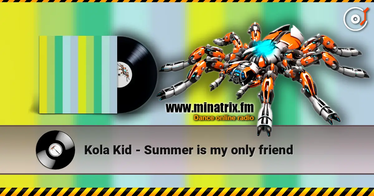 Kola Kid - Summer is my only friend escuchar online en alta calidad | Minatrix.FM