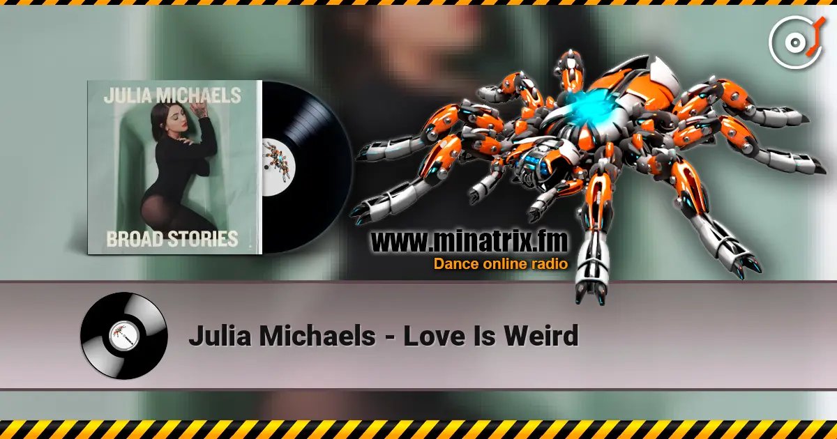 Julia Michaels - Love Is Weird escuchar online en alta calidad | Minatrix.FM