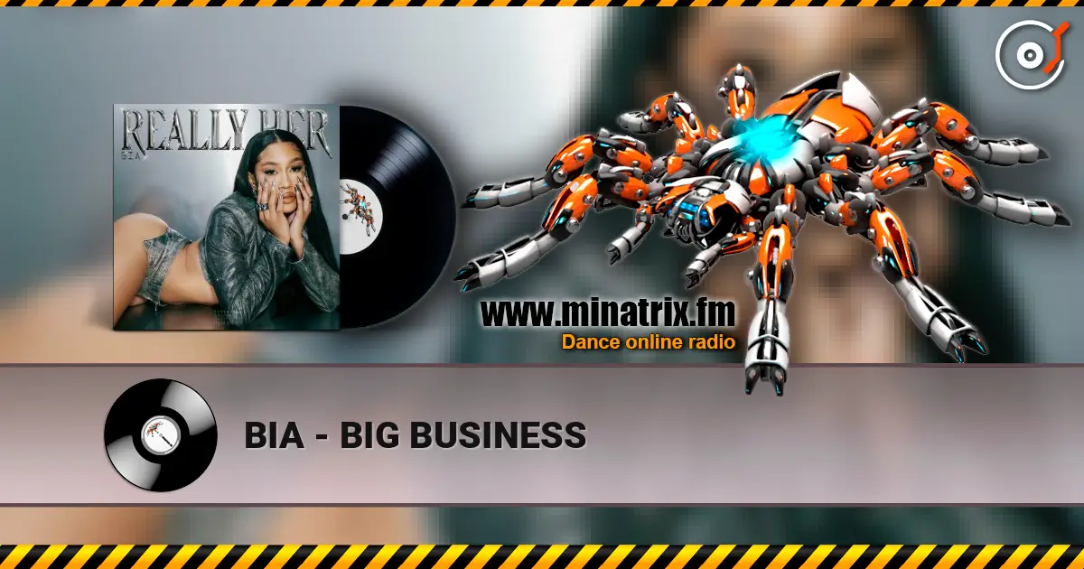 BIA - BIG BUSINESS escuchar online en alta calidad | Minatrix.FM
