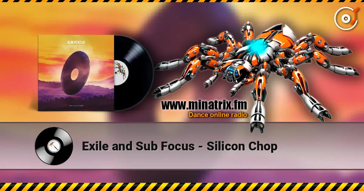 Exile and Sub Focus - Silicon Chop слухати онлайн у високій якості | Minatrix.FM