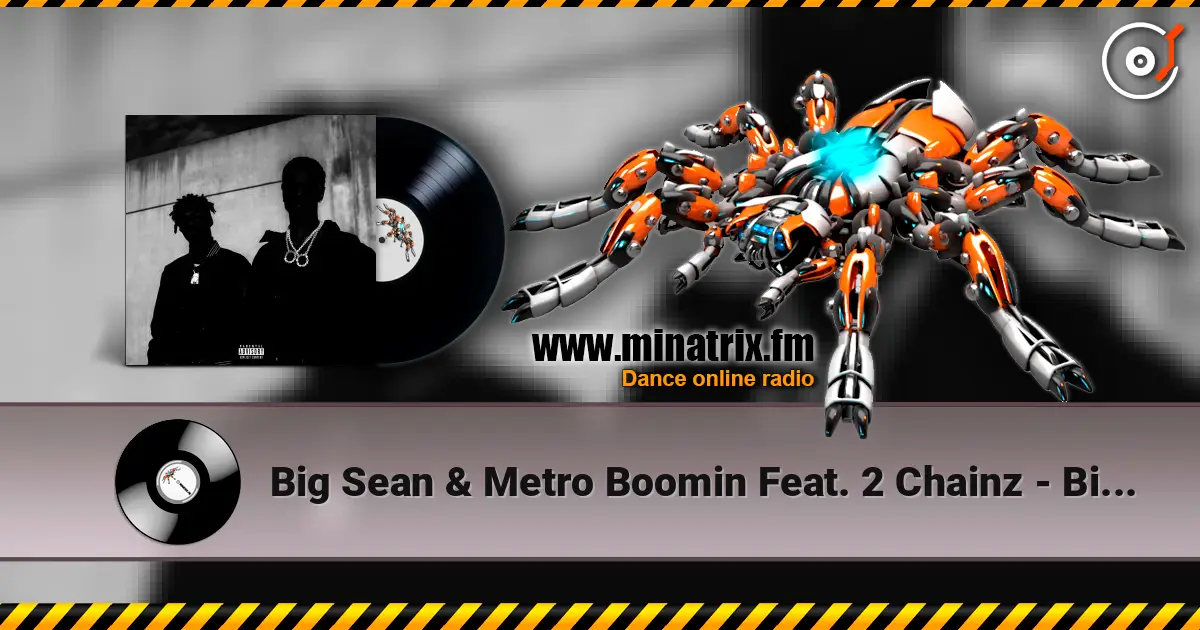 Big Sean & Metro Boomin Feat. 2 Chainz - Big Bidness escuchar online en alta calidad | Minatrix.FM