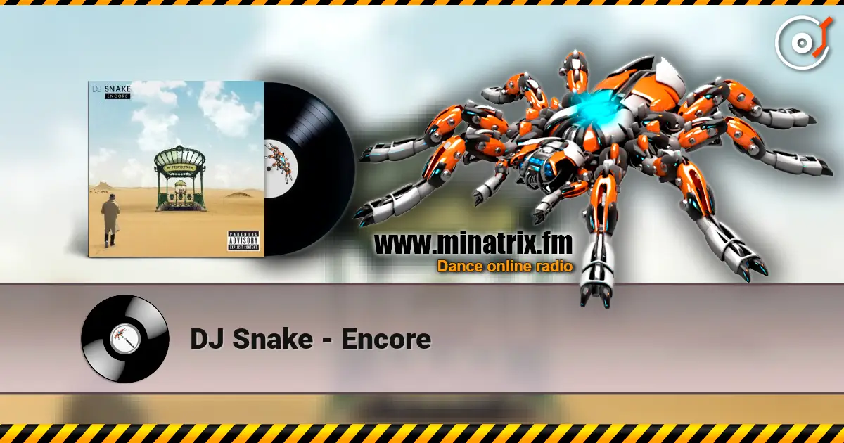 DJ Snake - Encore escuchar online en alta calidad | Minatrix.FM