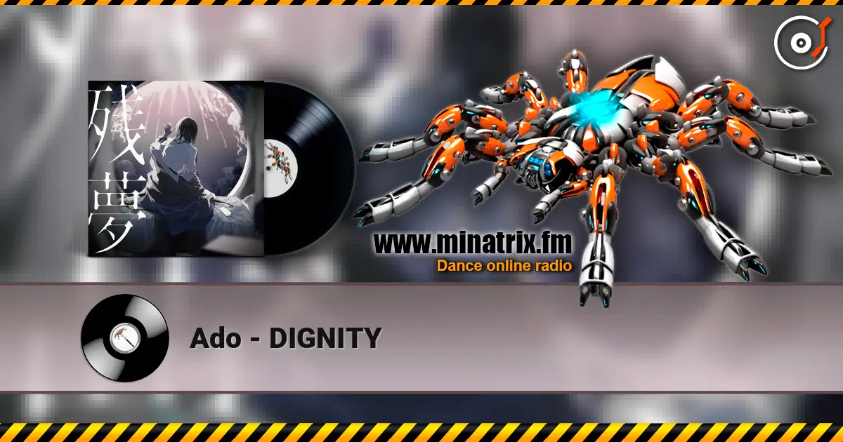 Ado - DIGNITY listen online in high quality | Minatrix.FM