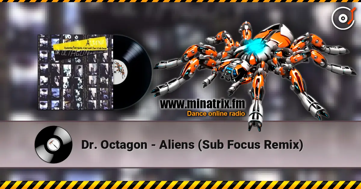 Dr. Octagon - Aliens (Sub Focus Remix) escuchar online en alta calidad | Minatrix.FM