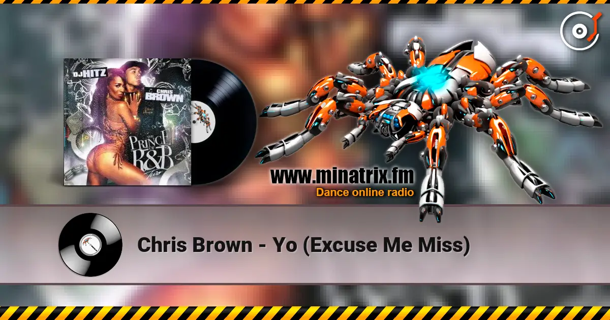 Chris Brown - Yo (Excuse Me Miss) слухати онлайн у високій якості | Minatrix.FM
