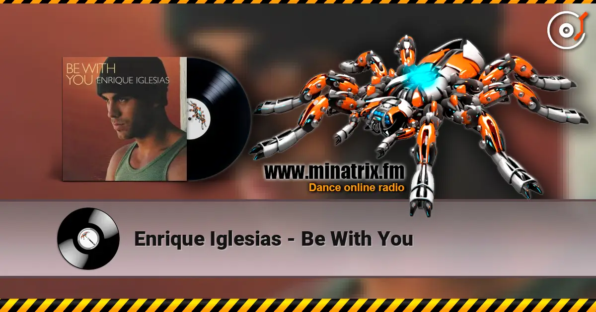 Enrique Iglesias - Be With You escuchar online en alta calidad | Minatrix.FM