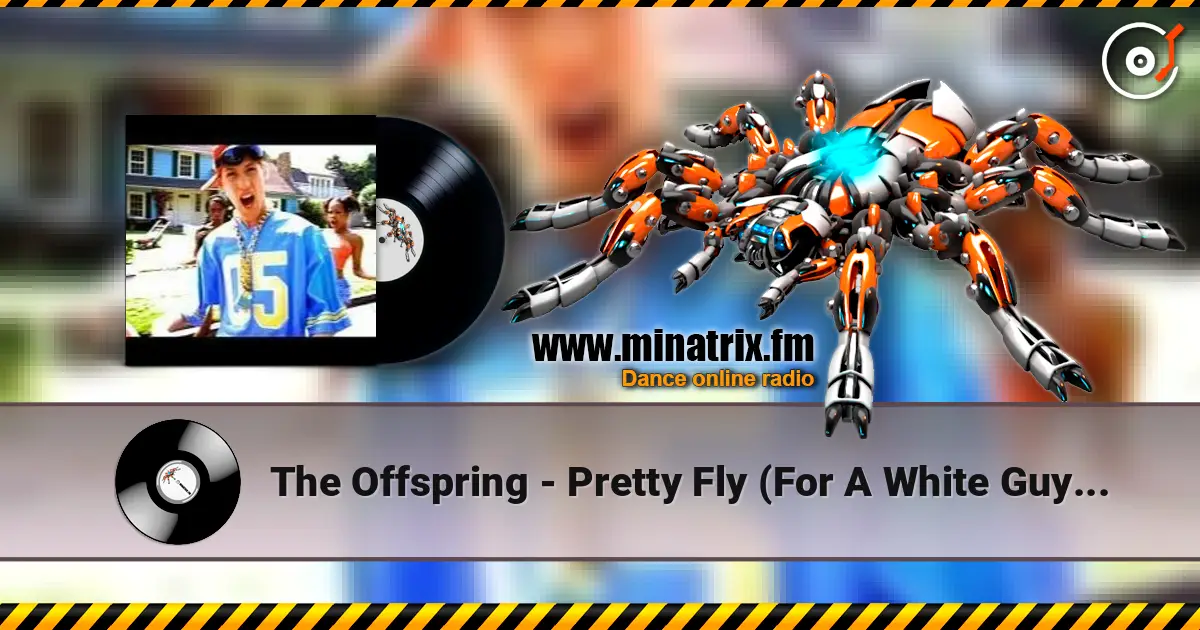 The Offspring - Pretty Fly (For A White Guy) (The Baka Boys Remix) escuchar online en alta calidad | Minatrix.FM