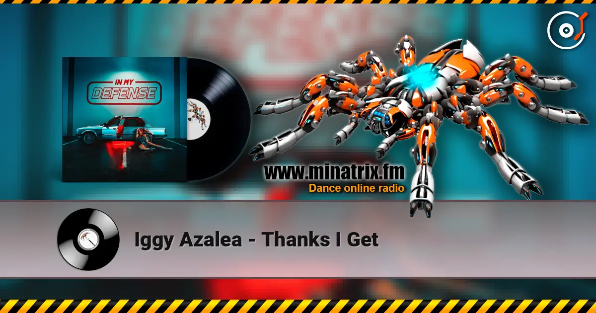 Iggy Azalea - Thanks I Get escuchar online en alta calidad | Minatrix.FM