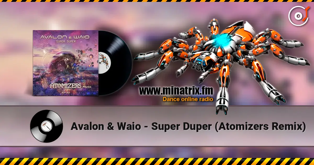 Avalon & Waio - Super Duper (Atomizers Remix) escuchar online en alta calidad | Minatrix.FM