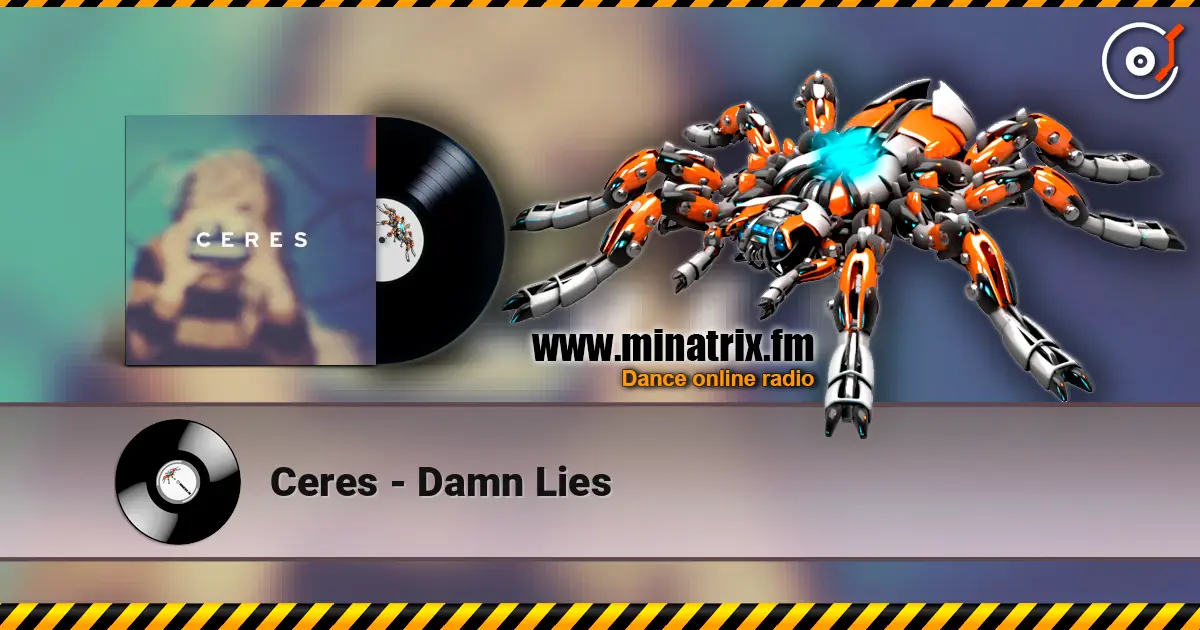 Ceres - Damn Lies escuchar online en alta calidad | Minatrix.FM
