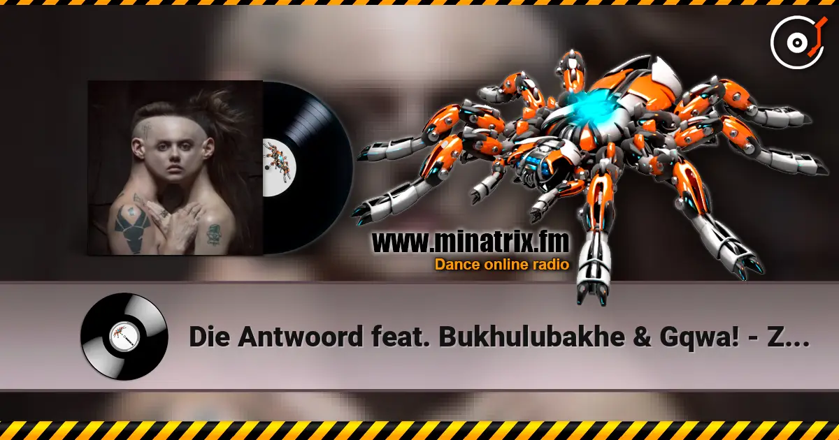 Die Antwoord feat. Bukhulubakhe & Gqwa! - Zonke Bonke escuchar online en alta calidad | Minatrix.FM