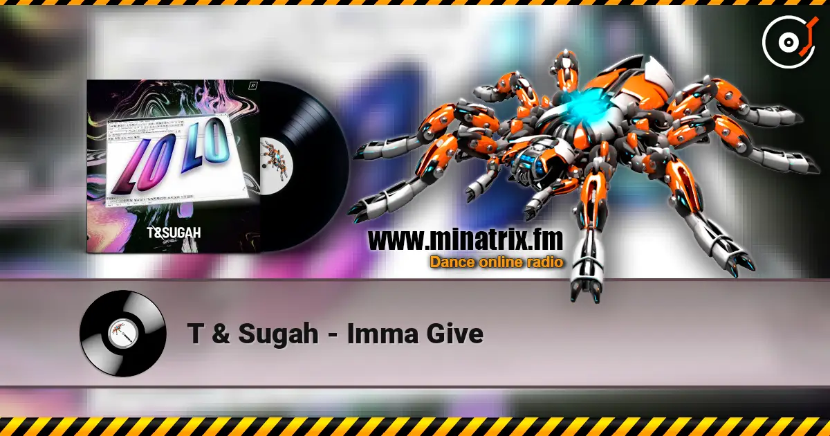 T & Sugah - Imma Give escuchar online en alta calidad | Minatrix.FM