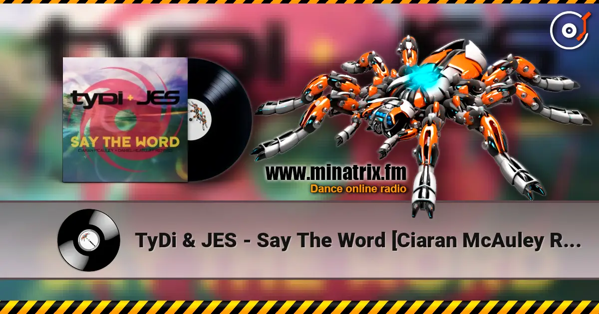 TyDi & JES - Say The Word [Ciaran McAuley Remix] escuchar online en alta calidad | Minatrix.FM