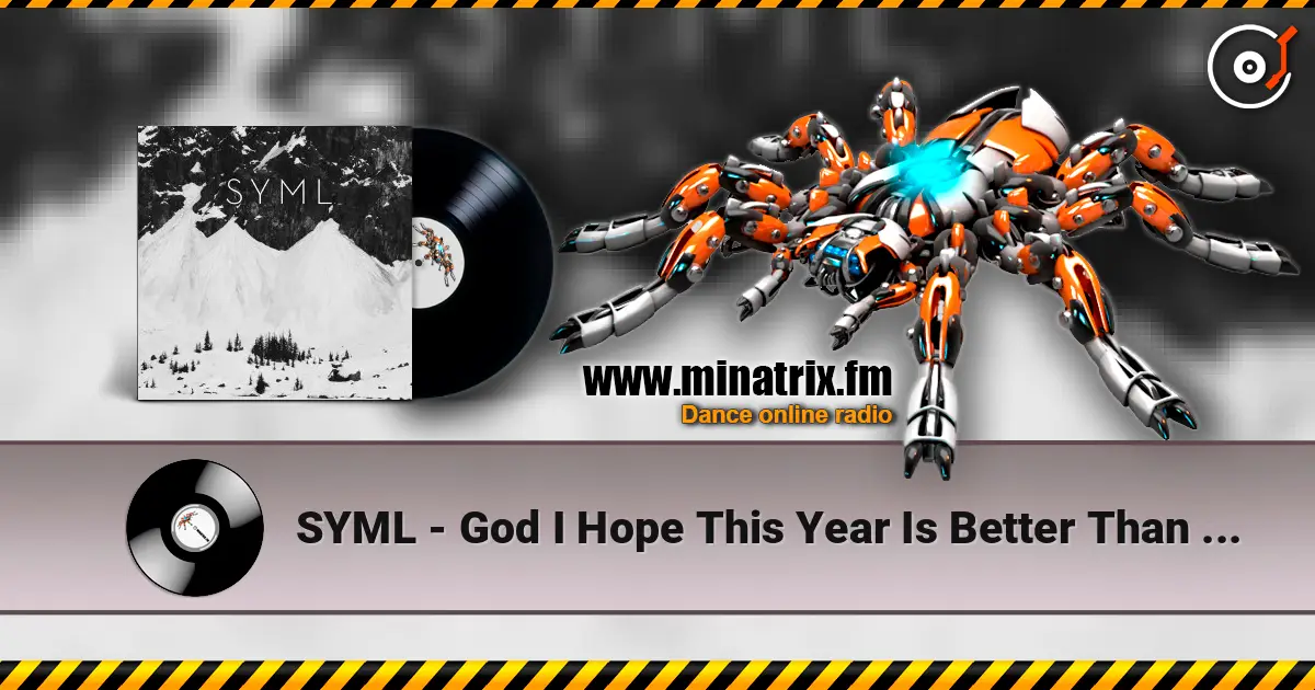 SYML - God I Hope This Year Is Better Than The Last escuchar online en alta calidad | Minatrix.FM