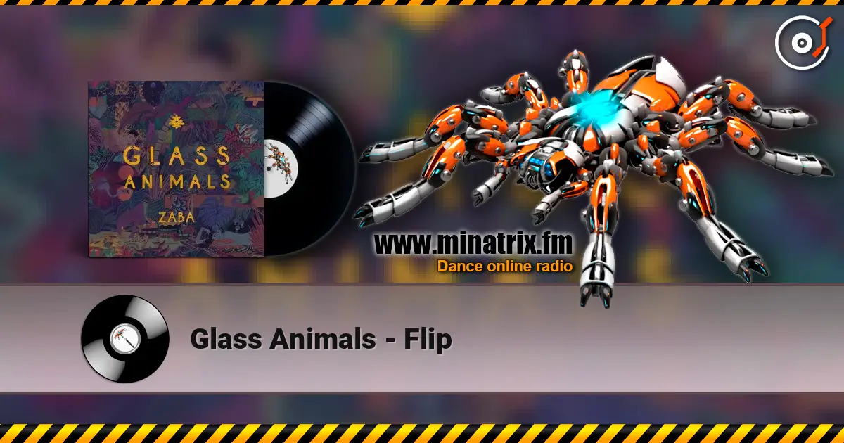 Glass Animals - Flip listen online in high quality | Minatrix.FM
