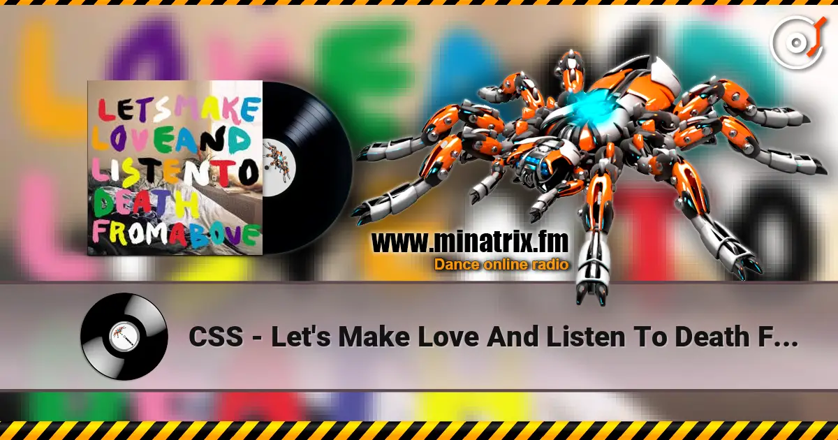 CSS - Let's Make Love And Listen To Death From Above escuchar online en alta calidad | Minatrix.FM