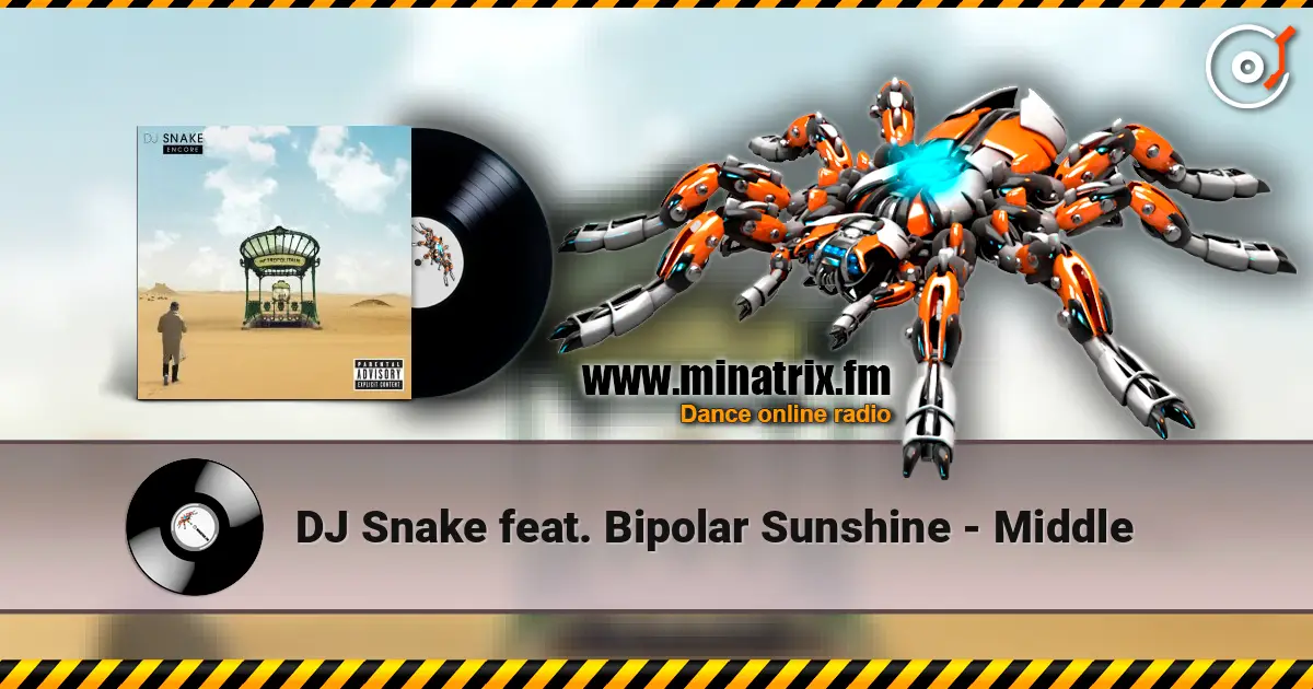 DJ Snake feat. Bipolar Sunshine - Middle escuchar online en alta calidad | Minatrix.FM