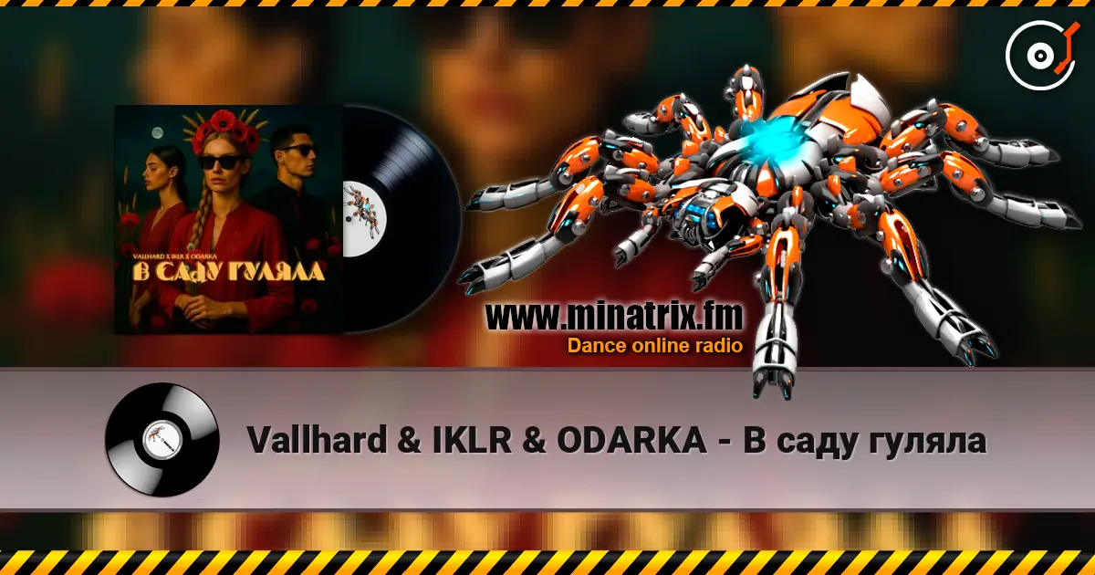 Vallhard & IKLR & ODARKA - В саду гуляла escuchar online en alta calidad | Minatrix.FM