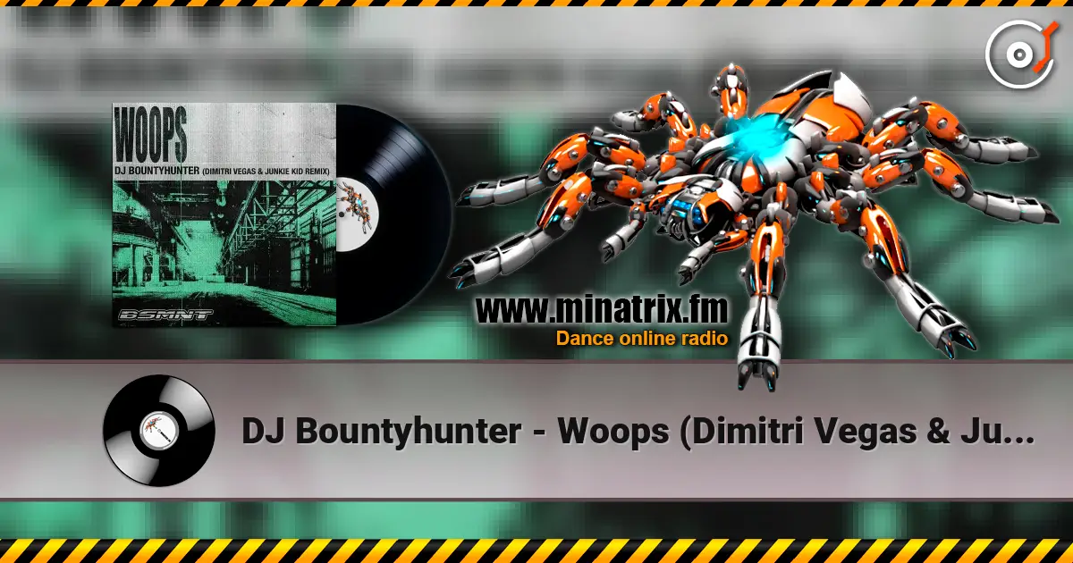 DJ Bountyhunter - Woops (Dimitri Vegas & Junkie Kid Remix) escuchar online en alta calidad | Minatrix.FM