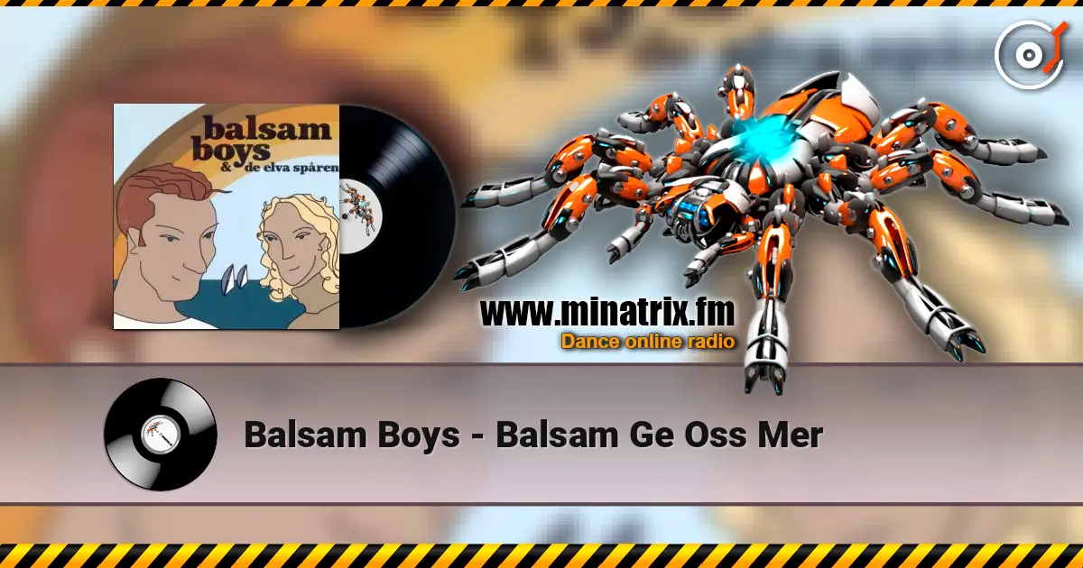 Balsam Boys - Balsam Ge Oss Mer escuchar online en alta calidad | Minatrix.FM
