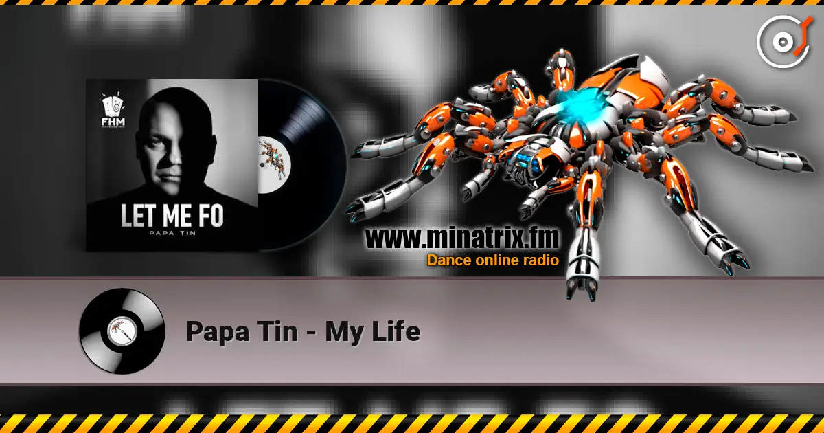 Papa Tin - My Life слухати онлайн у високій якості | Minatrix.FM