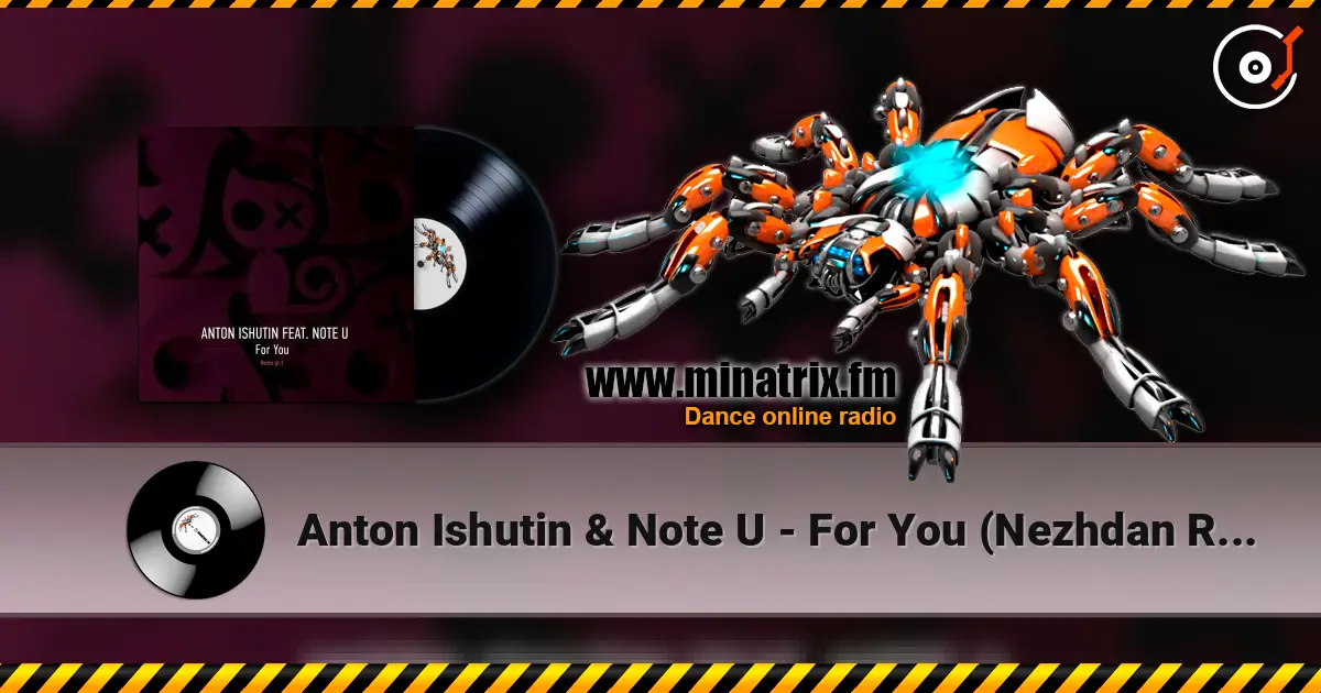 Anton Ishutin & Note U - For You (Nezhdan Remix) listen online in high quality | Minatrix.FM
