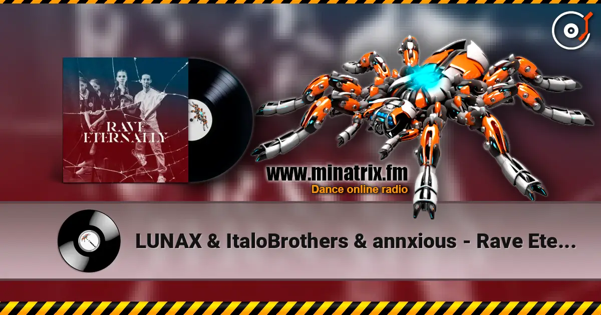 LUNAX & ItaloBrothers & annxious - Rave Eternally escuchar online en alta calidad | Minatrix.FM