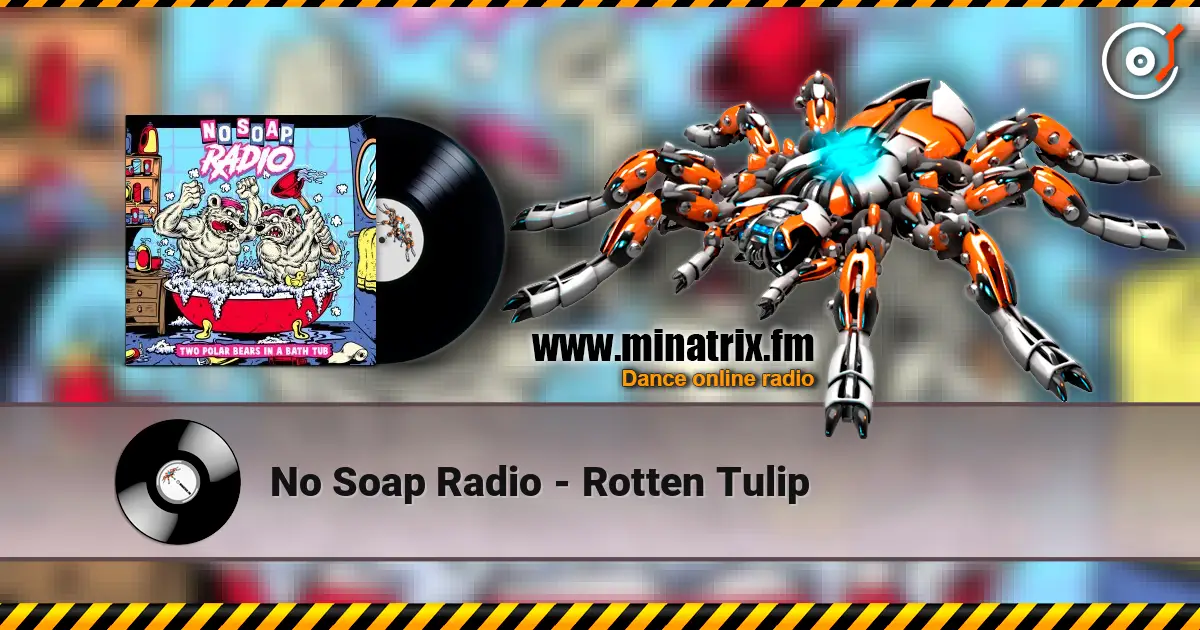 No Soap Radio - Rotten Tulip listen online in high quality | Minatrix.FM
