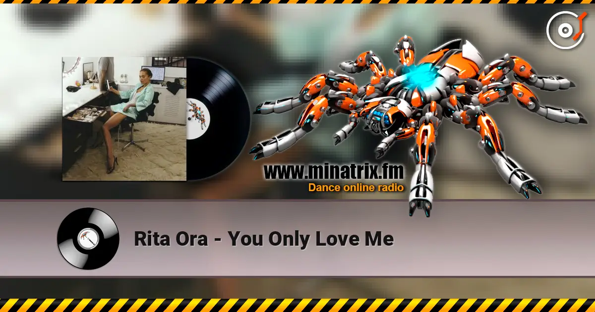 Rita Ora - You Only Love Me escuchar online en alta calidad | Minatrix.FM