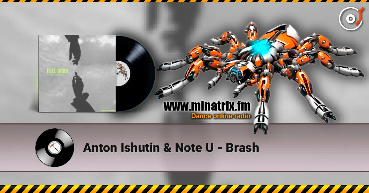 Anton Ishutin & Note U - Brash listen online in high quality | Minatrix.FM