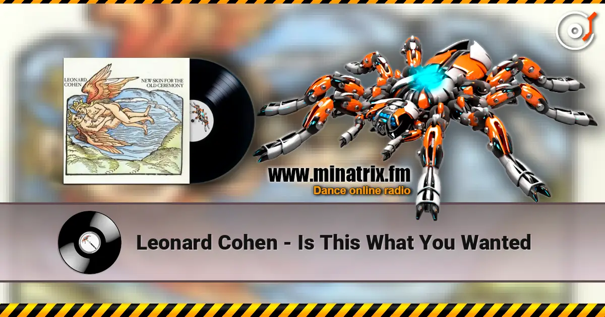 Leonard Cohen - Is This What You Wanted escuchar online en alta calidad | Minatrix.FM