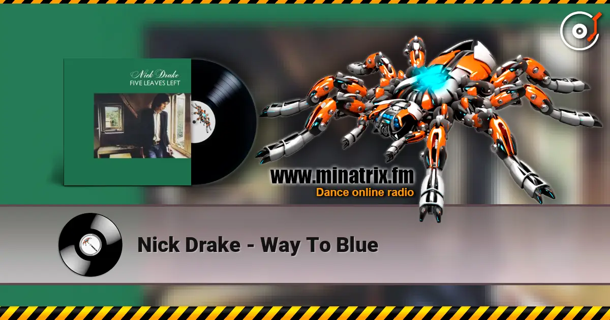 Nick Drake - Way To Blue escuchar online en alta calidad | Minatrix.FM
