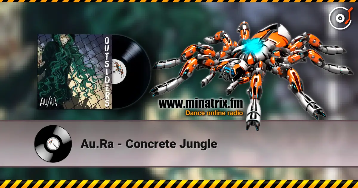 Au.Ra - Concrete Jungle listen online in high quality | Minatrix.FM