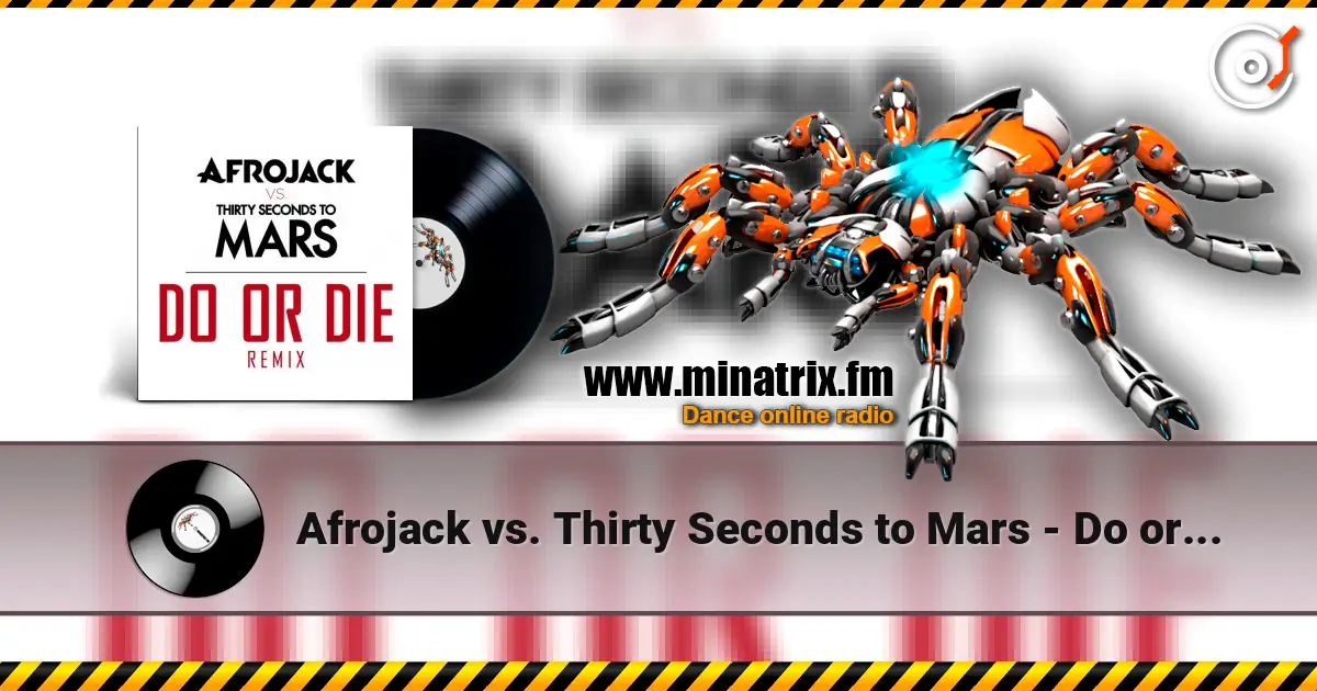 Afrojack vs. Thirty Seconds to Mars - Do or Die (Club Version) слухати онлайн у високій якості | Minatrix.FM