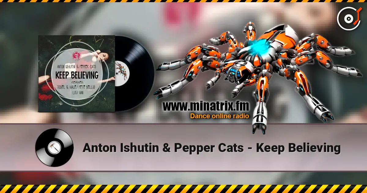 Anton Ishutin & Pepper Cats - Keep Believing слухати онлайн у високій якості | Minatrix.FM