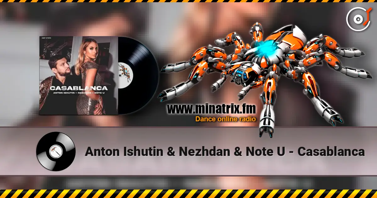 Anton Ishutin & Nezhdan & Note U - Casablanca escuchar online en alta calidad | Minatrix.FM