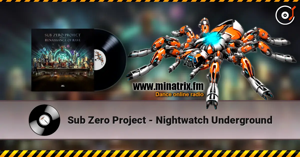 Sub Zero Project - Nightwatch Underground escuchar online en alta calidad | Minatrix.FM