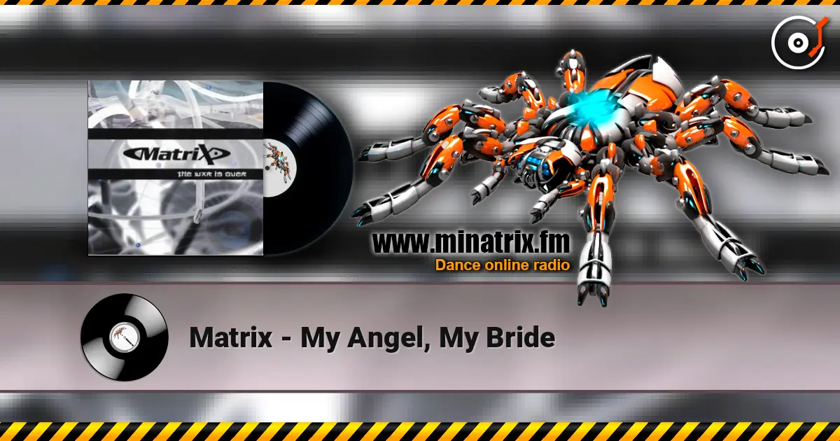 Matrix - My Angel, My Bride listen online in high quality | Minatrix.FM